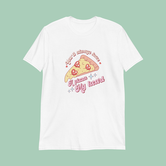 You'll Always Have a Pizza My Heart Short-Sleeve Unisex T-Shirt