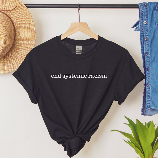 end systemic racism T-shirt