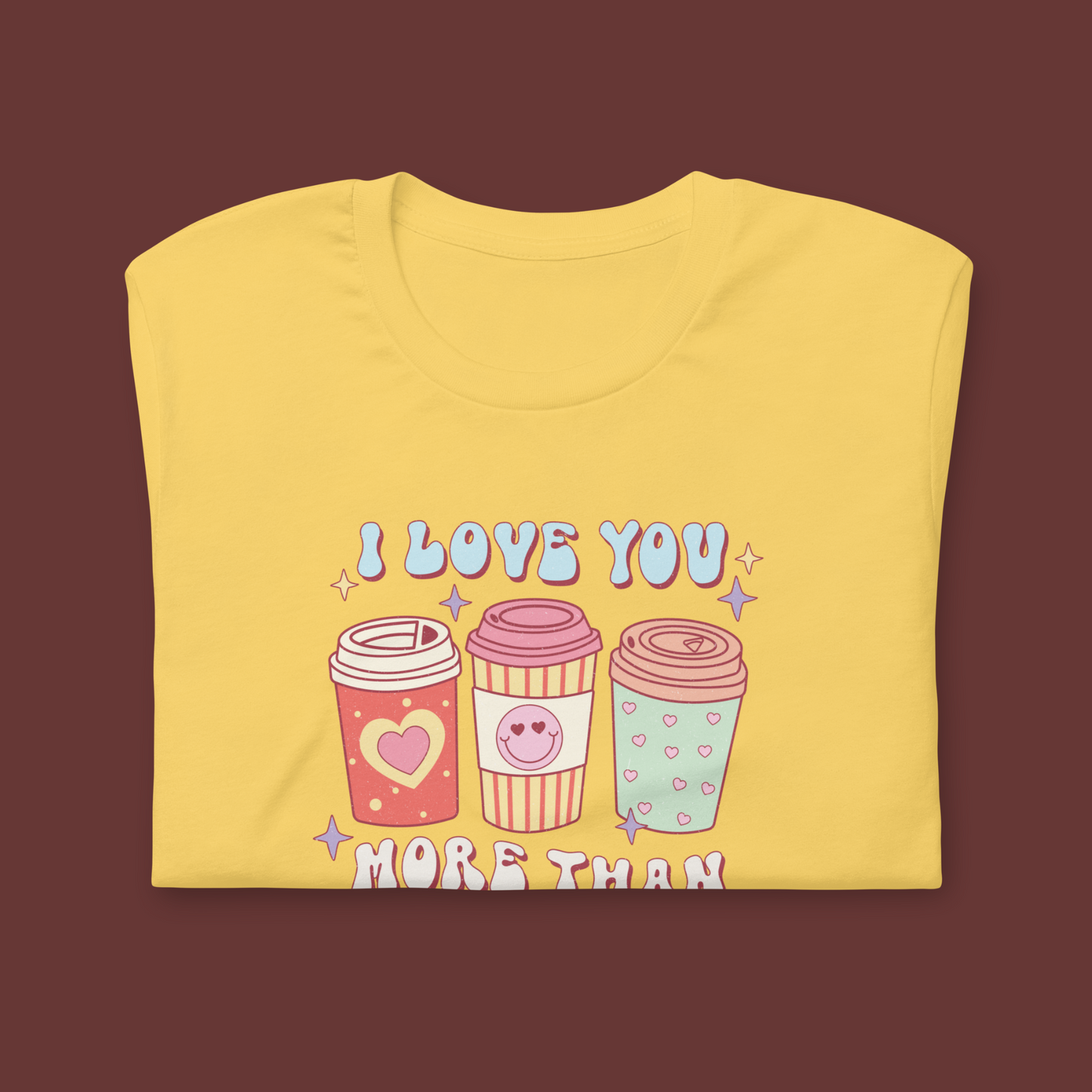 I Love You More Than Coffee Unisex T-shirt