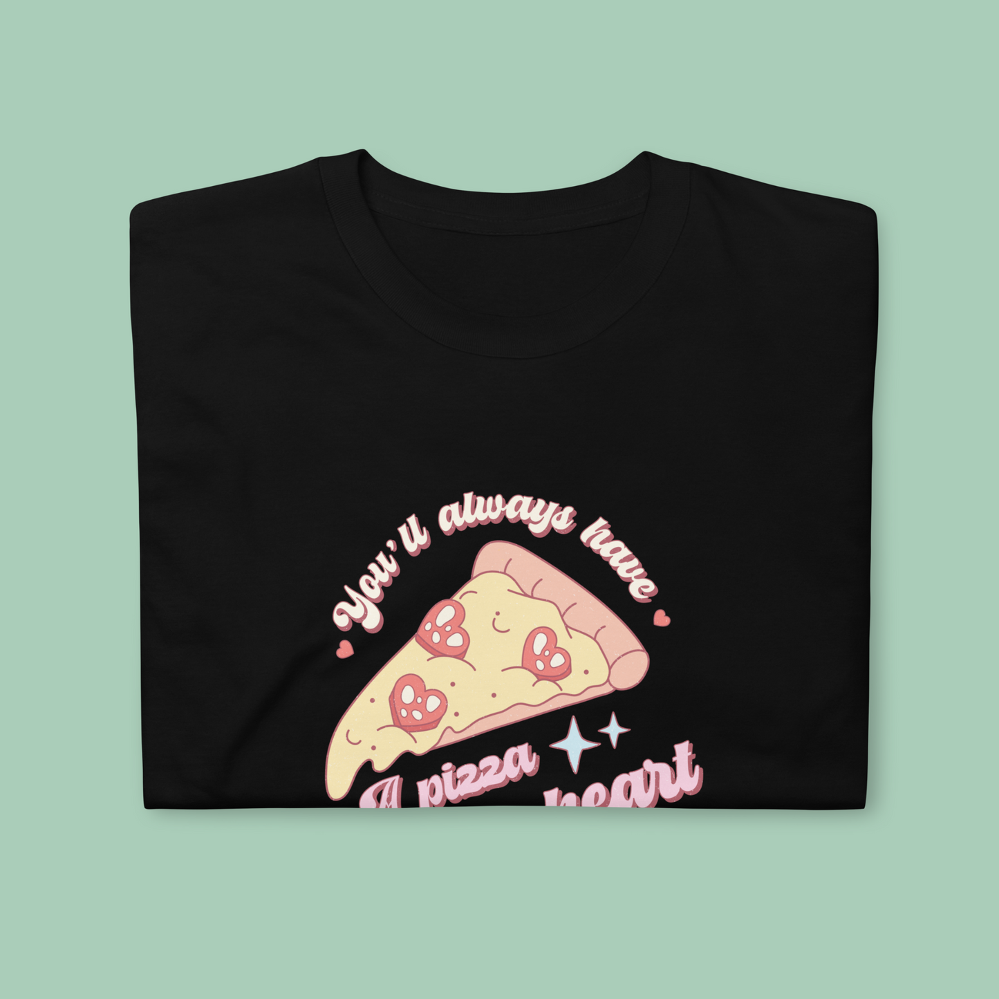 You'll Always Have a Pizza My Heart Short-Sleeve Unisex T-Shirt