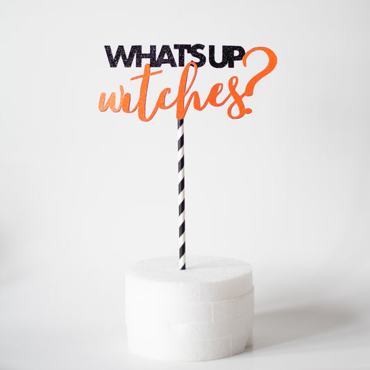 what's up witches? Cake Topper
