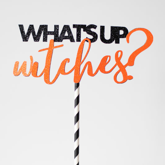 what's up witches? Cake Topper