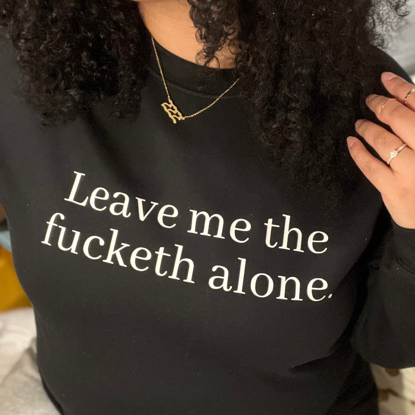 Leave Me the Fucketh Alone Crewneck Sweatshirt