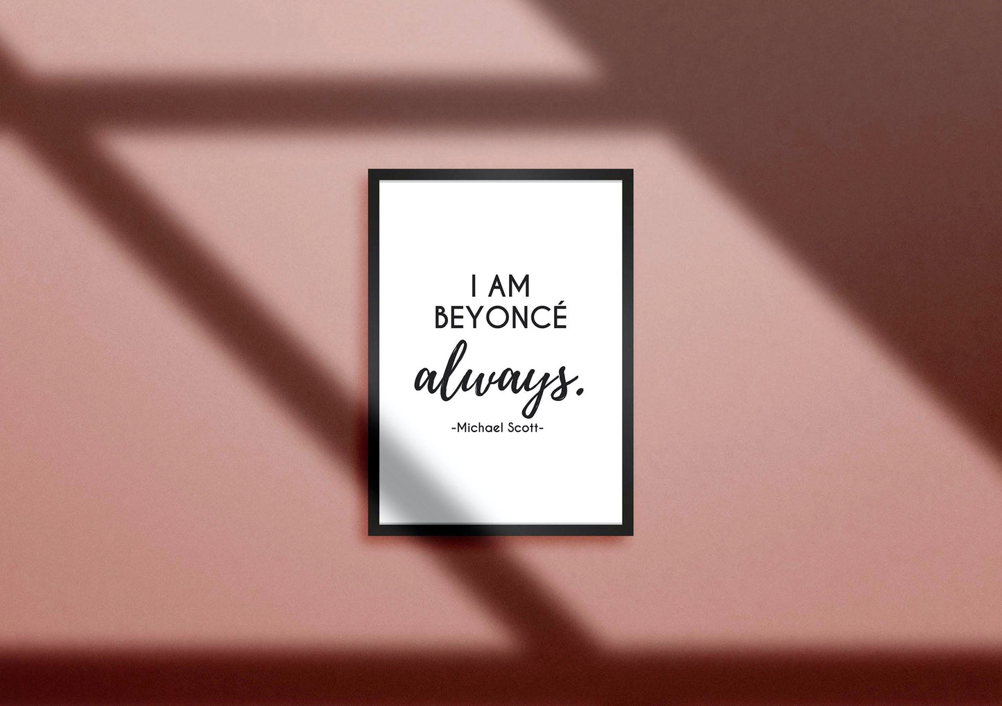 I am Beyoncé, always. - Michael Scott Digital Print