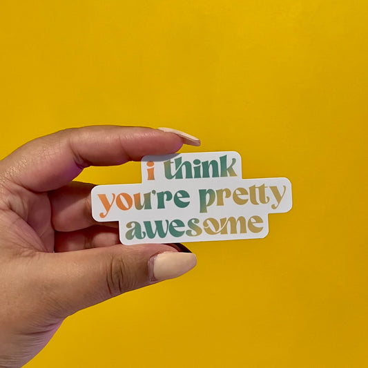 i think you're pretty awesome Sticker