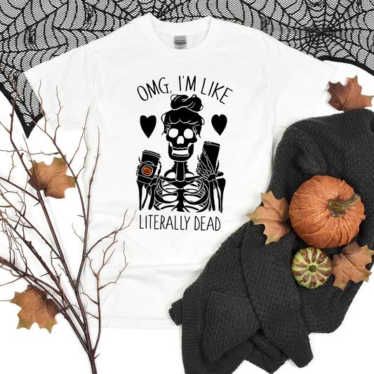 Omg, I'm like literally dead Funny Halloween T-shirt