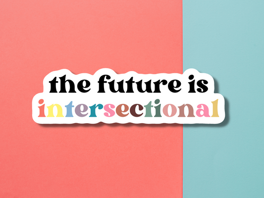 The Future is Intersectional Sticker