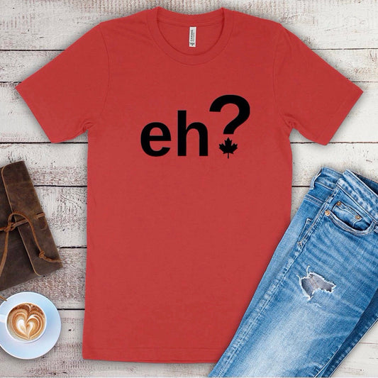 eh? T-shirt