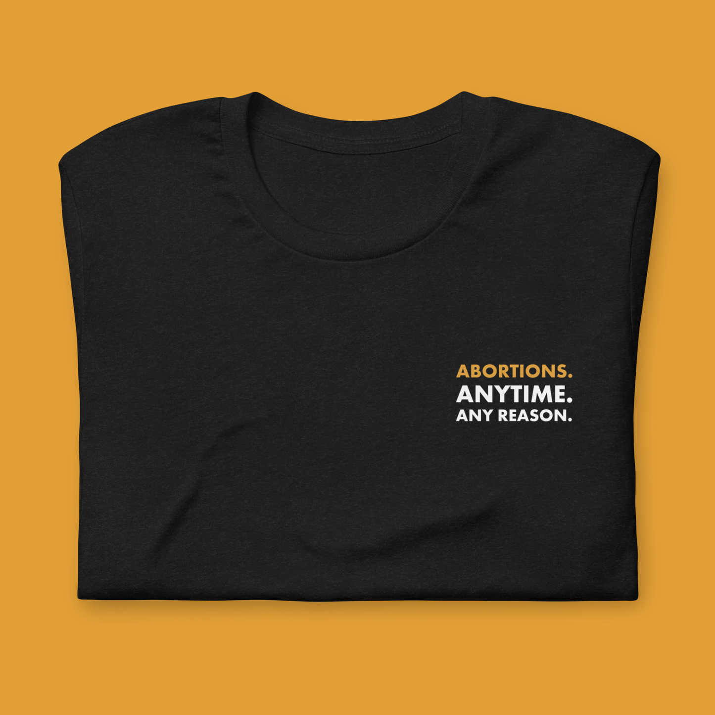 Abortions Anytime Any Reason T-shirt